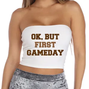 Brown Ok, But First Gameday Tube Top